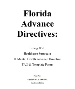 Florida Advance Directives: Living Will, Healthcare Surrogate & Mental Health Advance Directive