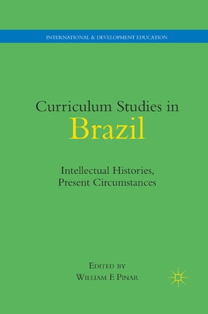 Curriculum Studies in Brazil Intellectual Histories, Present CircumstancesŻҽҡ