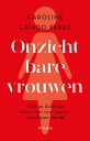 Onzichtbare vrouwen【電子書籍】 Caroline Criado-Perez