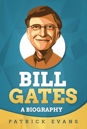 Bill Gates: A Biography【電子書籍】[ Patri