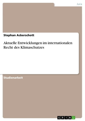 Aktuelle Entwicklungen im internationalen Recht des Klimaschutzes