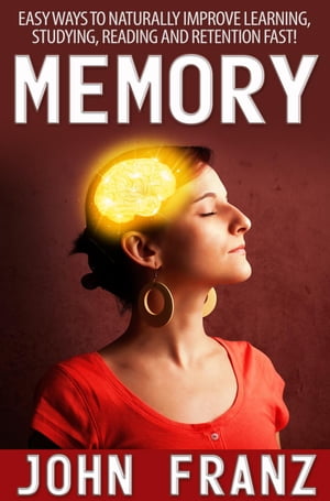 ŷKoboŻҽҥȥ㤨Memory - Easy Ways to Naturally Improve Learning, Studying, Reading and Retention Fast!Żҽҡ[ John Franz ]פβǤʤ295ߤˤʤޤ