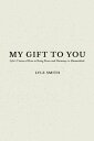 My Gift to You Lyle’s Vision of How to Bring Peace and Harmony to Humankind【電子書籍...