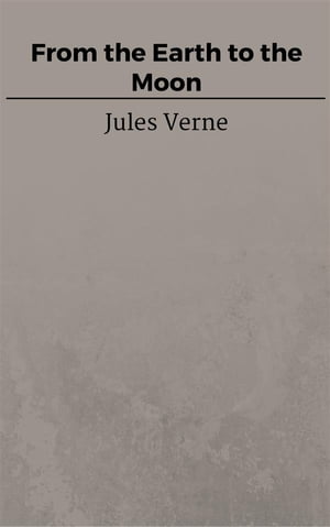 From the Earth to the MoonŻҽҡ[ Jules Verne ]