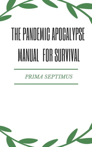 The Pandemic Apocalypse Manual for Survival【