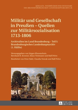 Militaer und Gesellschaft in Preußen – Quellen zur Militaersozialisation 1713–1806