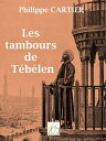 Les tambours de T?b?len【電子書籍】[ Philippe Cartier ]