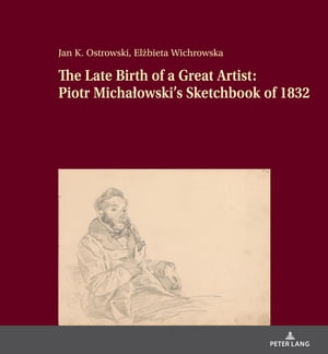 The Late Birth of a Great Artist: Piotr Michałowski’s Sketchbook of 1832