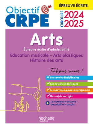 Objectif CRPE 2024 - 2025 - Arts - Epreuve ?crite d'admissibilit?