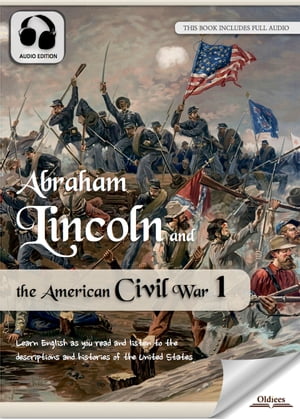 楽天楽天Kobo電子書籍ストアAbraham Lincoln and the American Civil War 1 The United States History for English Learners, Children（Kids） and Young Adults【電子書籍】[ Oldiees Publishing ]