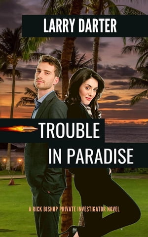 Trouble in Paradise Rick Bishop Novels, #3Żҽҡ[ Larry Darter ]