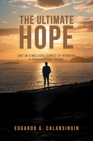 ŷKoboŻҽҥȥ㤨THE ULTIMATE HOPE ONE IN A MILLION CHANCE OF WINNING A PRESIDENTIAL FAVOR.Żҽҡ[ Edgardo G. Calansingin ]פβǤʤ552ߤˤʤޤ