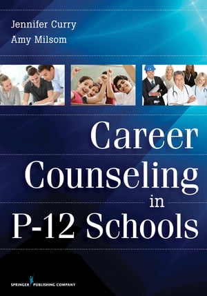 Career Counseling in P-12 Schools【電子書籍】[ Jennifer Curry, PhD ]