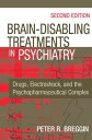 ŷKoboŻҽҥȥ㤨Brain-Disabling Treatments in Psychiatry Drugs, Electroshock, and the Psychopharmaceutical Complex, Second EditionŻҽҡ[ Peter R. Breggin, MD ]פβǤʤ9,439ߤˤʤޤ