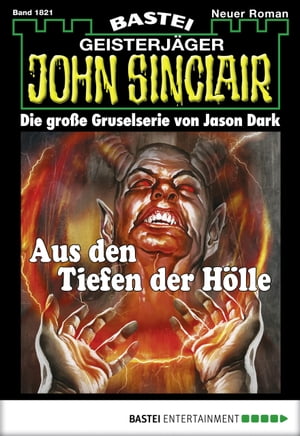 John Sinclair 1821 Aus den Tiefen der H?lle【電子書籍】[ Jason Dark ]
