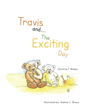 Travis And...The Exciting Day【電子書籍】[ Christine F Walker ]