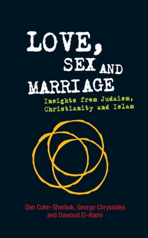 Love, Sex and Marriage Insights from Judaism, Christianity and Islam