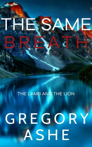 The Same Breath【電子書籍】 Gregory Ashe