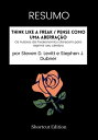 RESUMO - Think Like A Freak / Pense como uma aberra o: Os Autores da Freakonomics oferecem para reprimir seu c rebro por Steven D. Levitt e Stephen J. Dubner【電子書籍】 Shortcut Edition