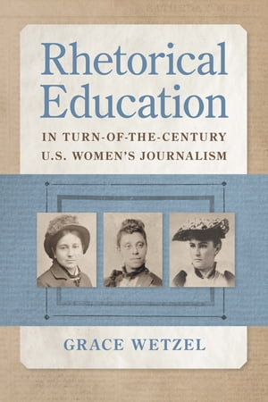 Rhetorical Education in Turn-of-the-Century U.S. Women's Journalism