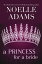 A Princess for a Bride Rothman Royals, #2Żҽҡ[ Noelle Adams ]