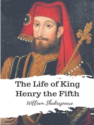 The Life of King Henry the Fifth