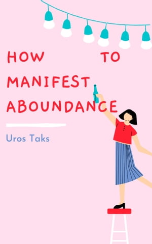 How to Manifest AbundanceŻҽҡ[ Uro? Taks ]