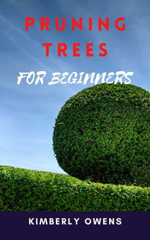 PRUNING TREES FOR BEGINNERS