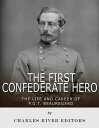 The First Confederate Hero The Life and Career of P.G.T. Beauregard【電子書籍】