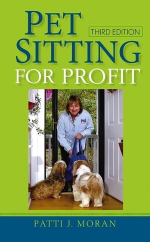 Pet Sitting for Profit【電子書籍】 Patti J. Moran