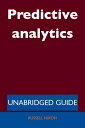 Predictive analytics - Unabridged Guide【電子