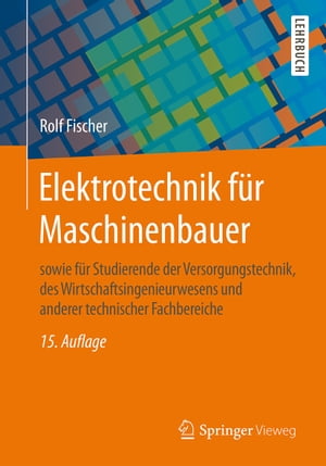 Elektrotechnik f?r Maschinenbauer sowie f?r Studierende der Versorgungstechnik, des Wirtschaftsingenieurwesens und anderer technischer Fachbereiche