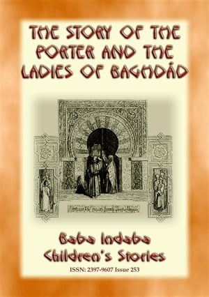 THE STORY OF THE PORTER and THE LADIES OF BAGHDAD - A Children’s Story from 1001 Arabian Nights