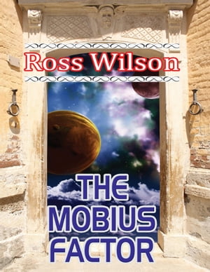 The Mobius Factor【電子書籍】[ Ross Wilson