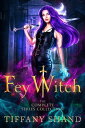 Fey Witch The Complete Series Collection【電子書籍】[ Tiffany Shand ]