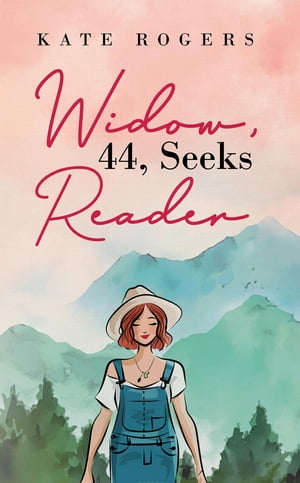 Widow, 44, Seeks Reader【電子書籍】[ Kate Rogers ]