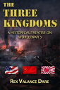 The Three Kingdoms - A Historical Treatise of World War 3【電子書籍】[ Rex Valance Dar...