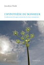 L'hypoth?se du bonheur La red?couverte de la sagesse ancienne dans la science contemporaine