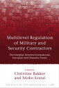 Multilevel Regulation of Military and Security Contractors The Interplay between International, European and Domestic Norms
