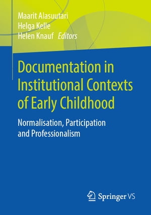 Documentation in Institutional Contexts of Early Childhood Normalisation, Participation and ProfessionalismŻҽҡ