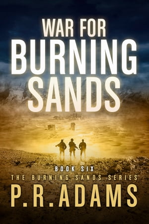 War for Burning Sands【電子書籍】[ P R Adams ]