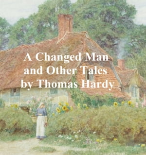 A Changed Man and Other TalesŻҽҡ[ Thomas Hardy ]