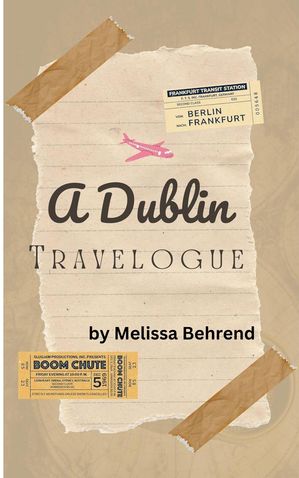 A Dublin Travelogue【電子書籍】[ Melissa Behrend ]
