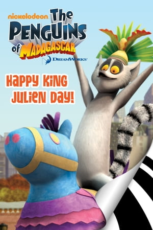 The Penguins of Madagascar: Happy King Julien Day!