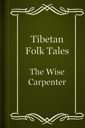 The Wise CarpenterŻҽҡ[ Tibetan Folk Tales ]