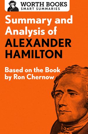 ŷKoboŻҽҥȥ㤨Summary and Analysis of Alexander Hamilton Based on the Book by Ron ChernowŻҽҡ[ Worth Books ]פβǤʤ4ߤˤʤޤ