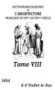 Dictionnaire raisonne? de l'architecture franc?aise du XIe au XVIe sie?cle ( Edition int?grale ) Tome 8/9 - illustr? - annot?