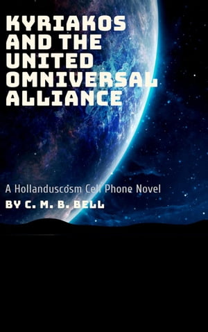 Kyriakos and the United Omniversal Alliance HollanduscosmŻҽҡ[ C. M. B. Bell ]