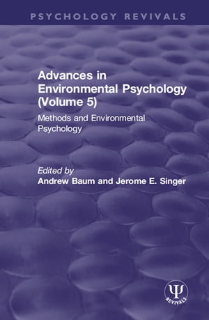 Advances in Environmental Psychology (Volume 5) Methods and Environmental Psychology【電子書籍】