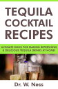 Tequila Cocktail Recipes: Ultimate Book for Maki